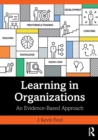 Learning in Organizations : An Evidence-Based Approach - Book