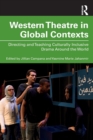 Western Theatre in Global Contexts : Directing and Teaching Culturally Inclusive Drama Around the World - Book