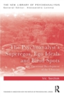 The Psychoanalyst's Superegos, Ego Ideals and Blind Spots : The Emotional Development of the Clinician - Book