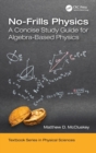 No-Frills Physics : A Concise Study Guide for Algebra-Based Physics - Book