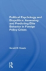 Political Psychology And Biopolitics : Assessing And Predicting Elite Behavior In Foreign Policy Crises - Book