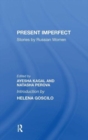 Present Imperfect : Stories By Russian Women - Book