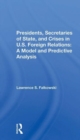 Presidents, Secretaries Of State, And Crises In U.s. Foreign Relations : A Model And Predictive Analysis - Book