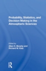 Probability, Statistics, And Decision Making In The Atmospheric Sciences - Book