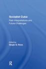 Socialist Cuba : Past Interpretations And Future Challenges - Book