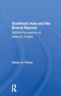 Southeast Asia And The Enemy Beyond : Asean Perceptions Of External Threats - Book