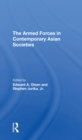 The Armed Forces in Contemporary Asian Societies - Book