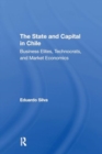 The State And Capital In Chile : Business Elites, Technocrats, And Market Economics - Book