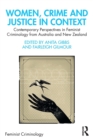 Women, Crime and Justice in Context : Contemporary Perspectives in Feminist Criminology from Australia and New Zealand - Book