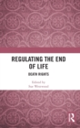Regulating the End of Life : Death Rights - Book