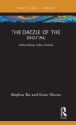 The Dazzle of the Digital : Unbundling India Online - Book