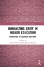 Humanizing Grief in Higher Education : Narratives of Allyship and Hope - Book