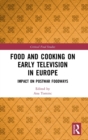 Food and Cooking on Early Television in Europe : Impact on Postwar Foodways - Book