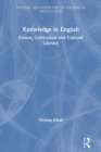 Knowledge in English : Canon, Curriculum and Cultural Literacy - Book