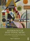 Anthology of Post-Tonal Music : For Use with Understanding Post-Tonal Music - Book