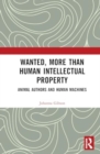 Wanted, More than Human Intellectual Property : Animal Authors and Human Machines - Book