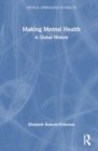 Making Mental Health : A Critical History - Book