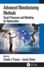 Advanced Manufacturing Methods : Smart Processes and Modeling for Optimization - Book