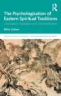 The Psychologisation of Eastern Spiritual Traditions : Colonisation, Translation and Commodification - Book