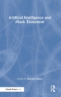 Artificial Intelligence and Music Ecosystem - Book