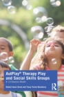 AutPlay® Therapy Play and Social Skills Groups : A 10-Session Model - Book