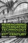 Reimagining Alternative Technology for Design in the 21st Century - Book