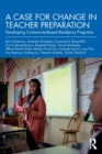 A Case for Change in Teacher Preparation : Developing Community-Based Residency Programs - Book