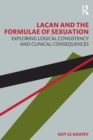 Lacan and the Formulae of Sexuation : Exploring Logical Consistency and Clinical Consequences - Book