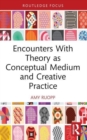 Encounters With Theory as Conceptual Medium and Creative Practice - Book