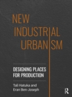 New Industrial Urbanism : Designing Places for Production - Book