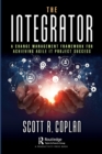 The Integrator : A Change Management Framework for Achieving Agile IT Project Success - Book