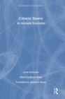 Colonial Slavery : An Abridged Translation - Book