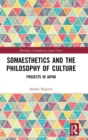 Somaesthetics and the Philosophy of Culture : Projects in Japan - Book