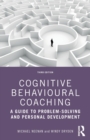 Cognitive Behavioural Coaching : A Guide to Problem Solving and Personal Development - Book