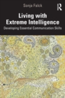 Living with Extreme Intelligence : Developing Essential Communication Skills - Book