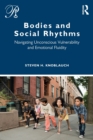 Bodies and Social Rhythms : Navigating Unconscious Vulnerability and Emotional Fluidity - Book
