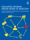 Evaluating the Brain Disease Model of Addiction - Book