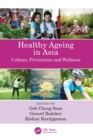 Healthy Ageing in Asia : Culture, Prevention and Wellness - Book