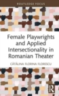 Female Playwrights and Applied Intersectionality in Romanian Theater - Book