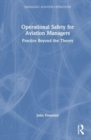 Operational Safety for Aviation Managers : Practice Beyond the Theory - Book