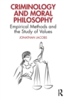 Criminology and Moral Philosophy : Empirical Methods and the Study of Values - Book