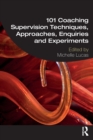 101 Coaching Supervision Techniques, Approaches, Enquiries and Experiments - Book