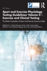 Sport and Exercise Physiology Testing Guidelines: Volume II - Exercise and Clinical Testing : The British Association of Sport and Exercise Sciences Guide - Book