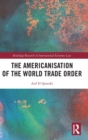 The Americanisation of the World Trade Order - Book