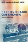 The Ethics of Health Care Rationing : An Introduction - Book