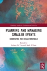 Planning and Managing Smaller Events : Downsizing the Urban Spectacle - Book
