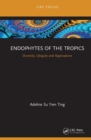 Endophytes of the Tropics : Diversity, Ubiquity and Applications - Book