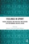 Feelings in Sport : Theory, Research, and Practical Implications for Performance and Well-being - Book