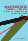 The Routledge Course on Media, Legal and Technical Translation : English-Arabic-English - Book