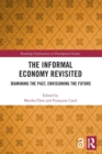 The Informal Economy Revisited : Examining the Past, Envisioning the Future - Book